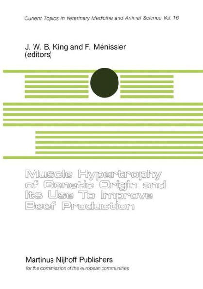 Muscle Hypertrophy of Genetic Origin and its use to Improve Beef Production: A Seminar in the CEC Programme of Coordination of Research on Beef Production held in Toulouse, France, June 1-12, 1980 / Edition 1