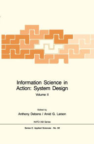 Title: Information Science in Action: System Design (2 Volumes) / Edition 1, Author: A. De Bons