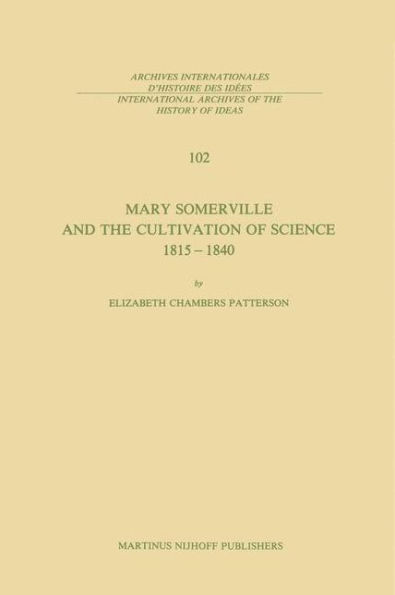 Mary Somerville and the Cultivation of Science, 1815-1840 / Edition 1