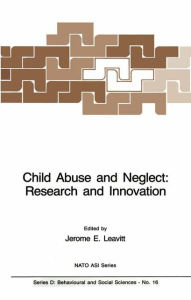 Title: Child Abuse and Neglect: Research and Innovation, Author: J. Leavitt