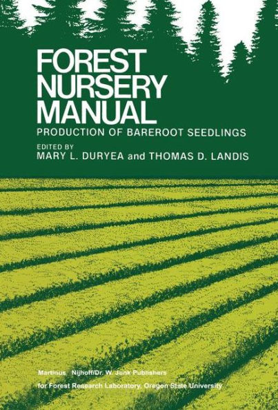 Forest Nursery Manual: Production of Bareroot Seedlings / Edition 1
