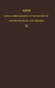 Title: ABHB Annual Bibliography of the History of the Printed Book and Libraries: Volume 11: Publications of 1980 and additions from the preceding years / Edition 1, Author: H. Vervliet