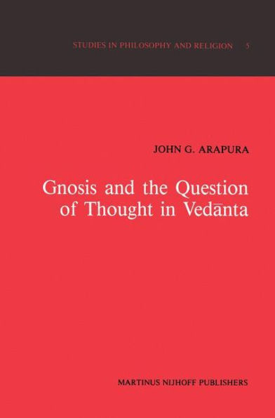 Gnosis and the Question of Thought in Vedanta: Dialogue with the Foundations / Edition 1