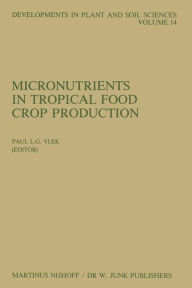 Title: Micronutrients in Tropical Food Crop Production, Author: Paul L.G. Vlek
