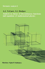 Title: Analysis in Classes of Discontinuous Functions and Equations of Mathematical Physics / Edition 1, Author: A.I. Vol'pert