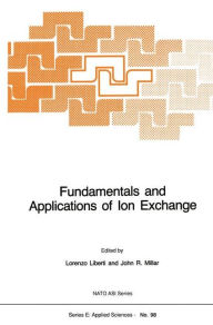 Title: Fundamentals and Applications of Ion Exchange / Edition 1, Author: L. Liberti
