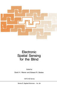 Title: Electronic Spatial Sensing for the Blind: Contributions from Perception, Rehabilitation, and Computer Vision / Edition 1, Author: D.H. Warren