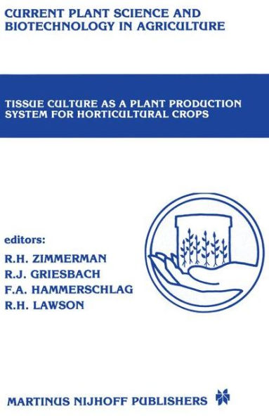 Tissue culture as a plant production system for horticultural crops: Conference on Tissue Culture as a Plant Production System for Horticultural Crops, Beltsville, MD, October 20-23, 1985