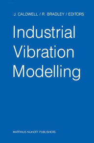 Title: Industrial Vibration Modelling: Proceedings of Polymodel 9, the Ninth Annual Conference of the North East Polytechnics Mathematical Modelling & Computer Simulation Group, Newcastle upon Tyne, UK, May 21-22, 1986 / Edition 1, Author: J. Caldwell