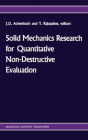 Solid mechanics research for quantitative non-destructive evaluation: Proceedings of the ONR Symposium on Solid Mechanics Research for QNDE, Northwestern University, Evanston, IL, September 18-20, 1985 / Edition 1