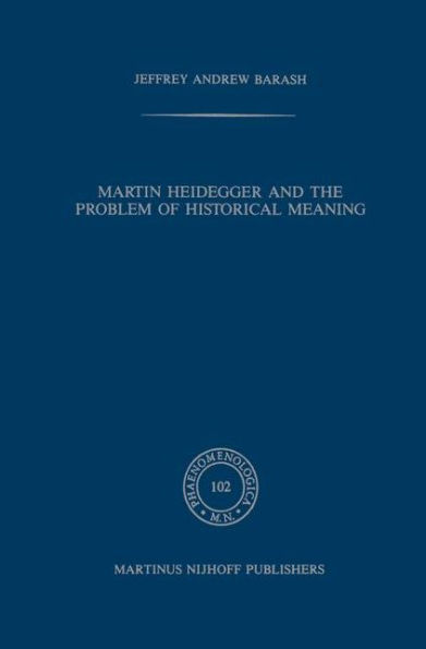 Martin Heidegger and the Problem of Historical Meaning / Edition 1