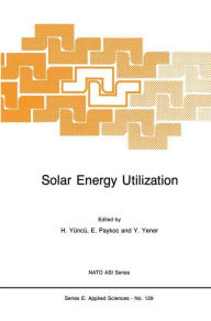 Title: Solar Energy Utilization: Fundamentals and Applications, Author: Hafit Yïncï