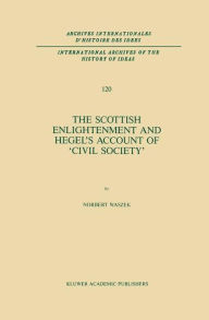 Title: The Scottish Enlightenment and Hegel's Account of 'Civil Society' / Edition 1, Author: N. Waszek