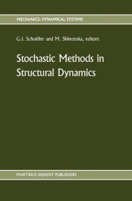 Title: Stochastic Methods in Structural Dynamics / Edition 1, Author: G.I. Schuïller