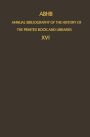 ABHB Annual Bibliography of the History of the Printed Book and Libraries: Volume 16: Publications of 1985