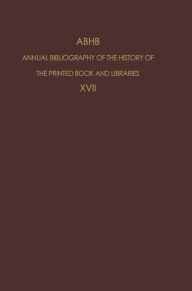 Title: ABHB Annual Bibliography of the History of the Printed Book and Libraries: Volume 17: Publications of 1986 / Edition 1, Author: H. Vervliet