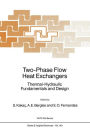 Two-Phase Flow Heat Exchangers: Thermal-Hydraulic Fundamentals and Design / Edition 1