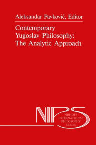 Title: Contemporary Yugoslav Philosophy: The Analytic Approach / Edition 1, Author: A. Pavkovic