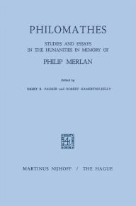 Title: Philomathes: Studies and Essays in the Humanities in Memory of Philip Merlan / Edition 1, Author: R.B. Palmer