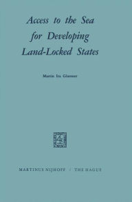 Title: Access to the Sea for Developing Land-Locked States, Author: Martin Glassner
