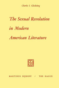 Title: The Sexual Revolution in Modern American Literature, Author: I. Glicksberg