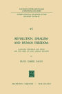 Revolution, Idealism and Human Freedom: Schelling Hölderlin and Hegel and the Crisis of Early German Idealism: Schelling, Hölderlin and Hegel and the Crisis of Early German Idealism