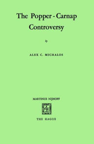 Title: The Popper-Carnap Controversy, Author: Alex C. Michalos