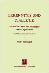 Title: Erkenntnis und Dialektik: Zur Einführung in eine Philosophie von der Sprache her, Aufsätze aus den Jahren 1949 bis 1971, Author: B. Liebrucks