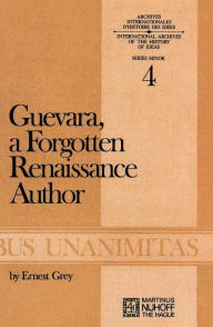 Title: Guevara, a Forgotten Renaissance Author, Author: A.S. Grey