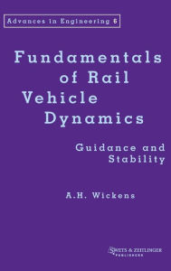 Title: Fundamentals of Rail Vehicle Dynamics / Edition 1, Author: Alan Wickens