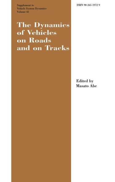 The Dynamics of Vehicles on Roads and on Tracks Supplement to Vehicle System Dynamics: Proceedings of the 18th IAVSD Symposium Held in Kanagawa, Japan, August 24-30, 2003 / Edition 1