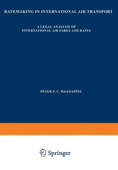 Ratemaking in International Air Transport: A Legal Analysis of International Air Fares and Rates