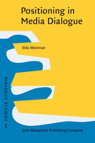Positioning in Media Dialogue: Negotiating roles in the news interview