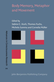 Body Memory, Metaphor and Movement