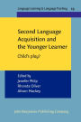 Second Language Acquisition and the Younger Learner: Child's play?
