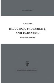 Title: Induction, Probability, and Causation / Edition 1, Author: C.D. Broad