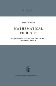 Title: Mathematical Thought: An Introduction to the Philosophy of Mathematics / Edition 1, Author: E.W. Beth