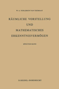 Title: Rï¿½umliche Vorstellung und Mathematisches Erkenntnisvermï¿½gen: Zweiter Band, Author: P. VerLoren van Themaat