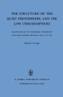 The Structure of the Quiet Photosphere and the Low Chromosphere: Proceedings of the 'Bilderberg' Conference Held Near Arnhem, Holland, April 17-21, 1967