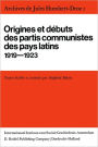 Archives de Jules Humbert-Droz, Volume I: Vol I: Origines et débuts des partis communistes des pays latins 1919-1923 / Edition 1