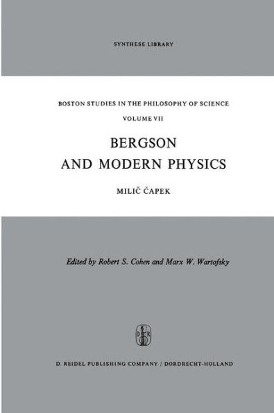 Bergson and Modern Physics: A Reinterpretation and Re-evaluation