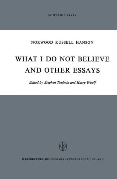 What I Do Not Believe, and Other Essays