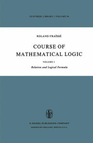 Title: Course of Mathematical Logic: Volume 2 Model Theory / Edition 1, Author: R. Fraïssé