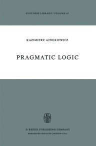 Title: Pragmatic Logic, Author: K. Ajdukiewicz