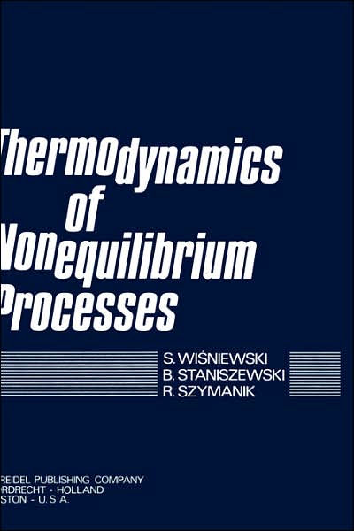 Thermodynamics Of Nonequilibrium Processes / Edition 1 By S. Wisniewski ...