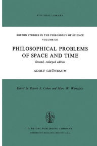 Title: Philosophical Problems of Space and Time: Second, enlarged edition / Edition 1, Author: Adolf Grïnbaum