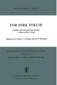 Title: For Dirk Struik: Scientific, Historical and Political Essays in Honor of Dirk J. Struik, Author: Robert S. Cohen