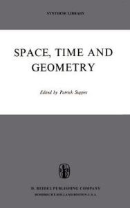 Title: Space, Time, and Geometry / Edition 1, Author: Patrick Suppes