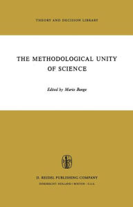 Title: The Methodological Unity of Science / Edition 1, Author: M. Bunge