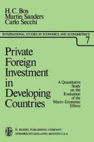Title: Private Foreign Investment in Developing Countries: A Quantitative Study on the Evaluation of the Macro-Economic Effects, Author: H.C. Bos